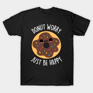 Donut Worry Just Be Happy Cute Donut Pun T-Shirt